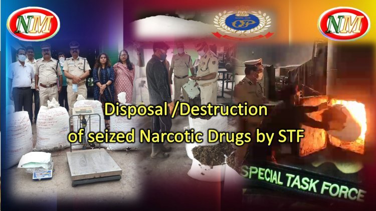 Disposal /Destruction of seized Narcotic Drugs by STF 