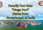 Government of India Grants “Mega Port” Status to Paradip Port